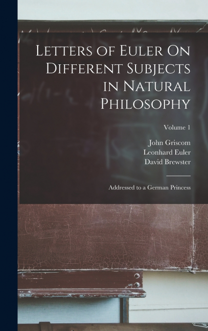 Letters of Euler On Different Subjects in Natural Philosophy