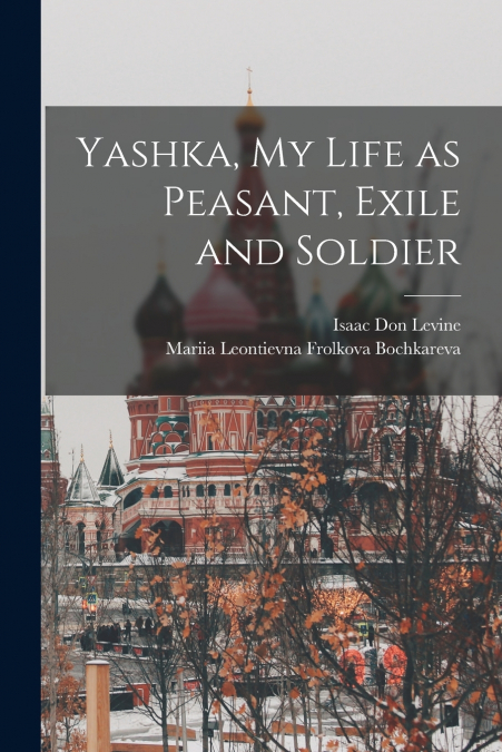 Yashka, my Life as Peasant, Exile and Soldier