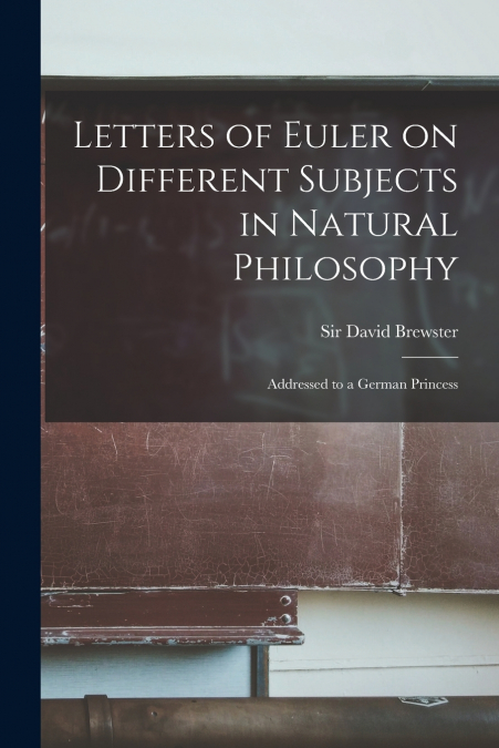 Letters of Euler on Different Subjects in Natural Philosophy