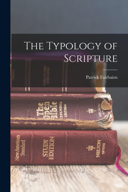 The Typology of Scripture