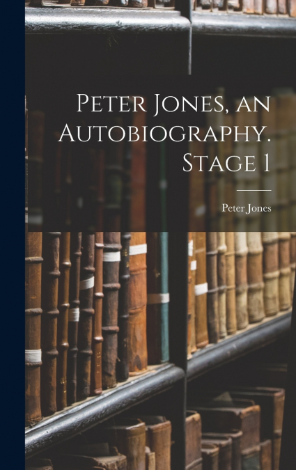Peter Jones, an Autobiography. Stage 1