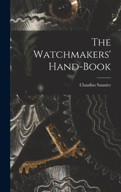 The Watchmakers’ Hand-Book
