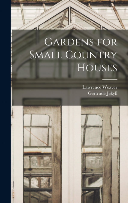 Gardens for Small Country Houses
