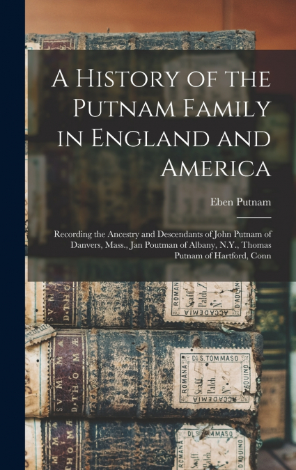A History of the Putnam Family in England and America