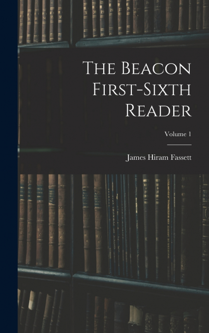 The Beacon First-sixth Reader; Volume 1