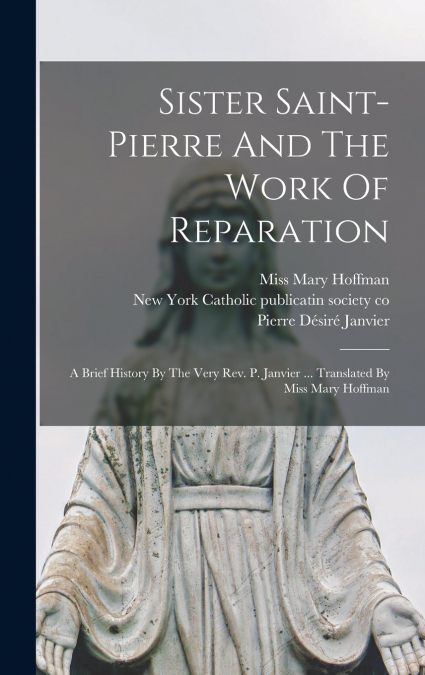 Sister Saint-pierre And The Work Of Reparation