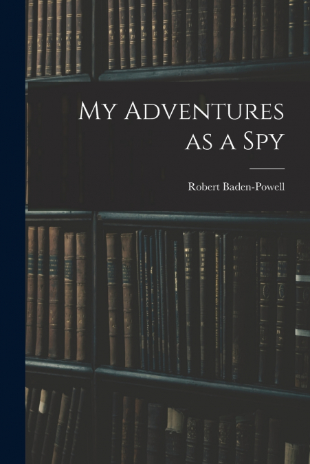 My Adventures as a Spy