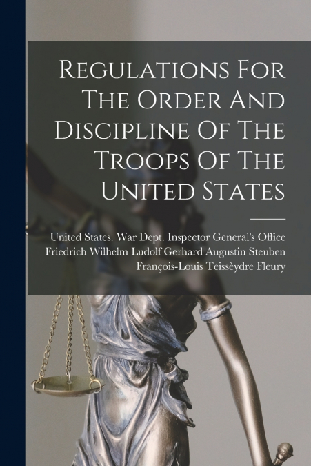 Regulations For The Order And Discipline Of The Troops Of The United States