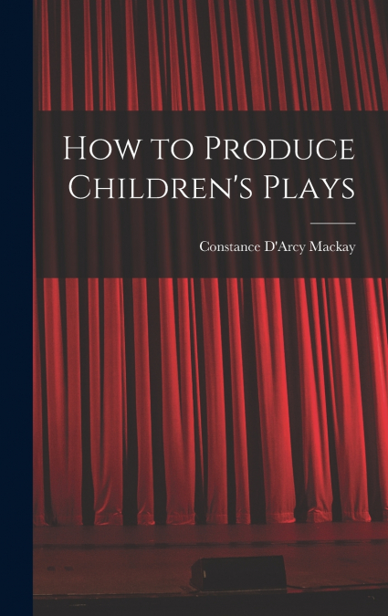 How to Produce Children’s Plays