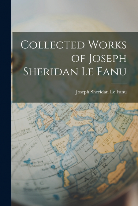 Collected Works of Joseph Sheridan Le Fanu