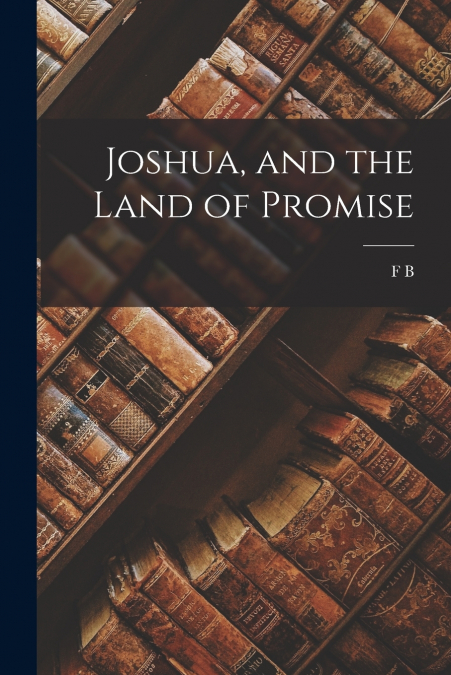 Joshua, and the Land of Promise