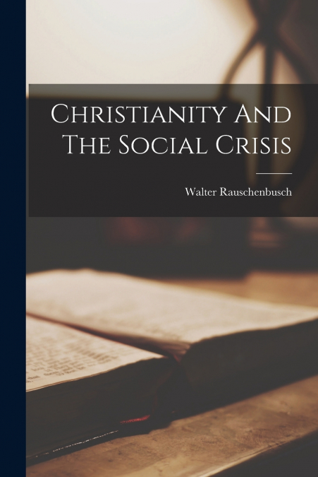 Christianity And The Social Crisis