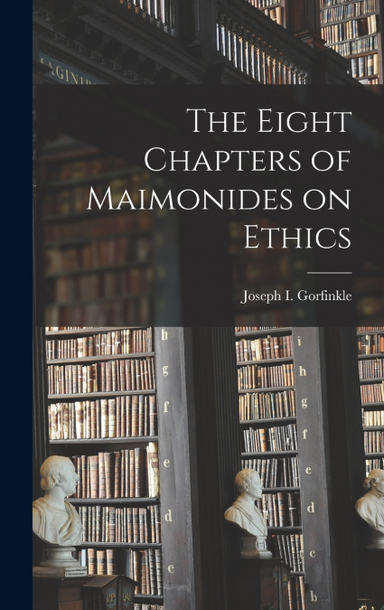 The Eight Chapters of Maimonides on Ethics