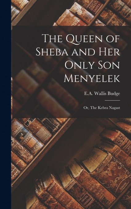 The Queen of Sheba and Her Only Son Menyelek