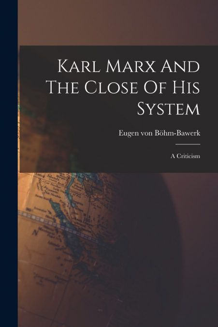 Karl Marx And The Close Of His System