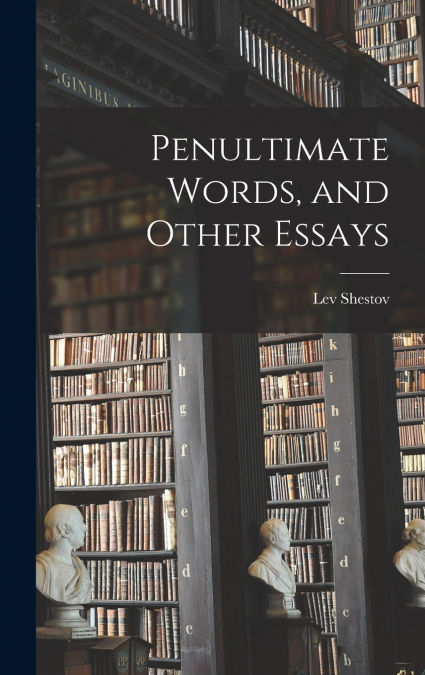 Penultimate Words, and Other Essays