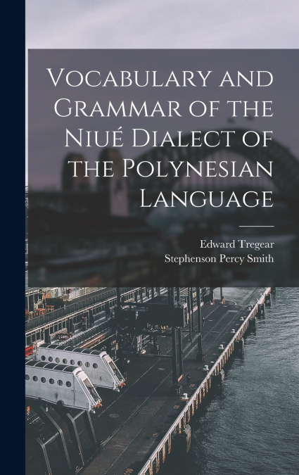 Vocabulary and Grammar of the Niué Dialect of the Polynesian Language