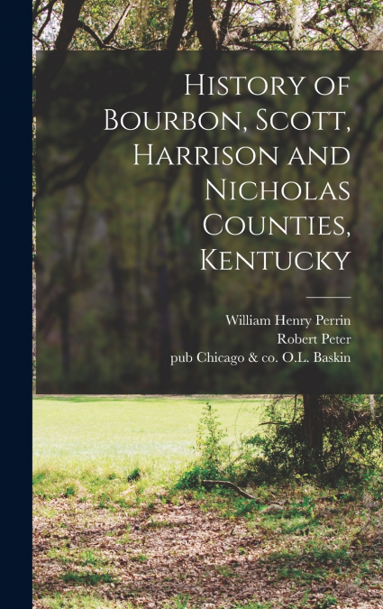 History of Bourbon, Scott, Harrison and Nicholas Counties, Kentucky