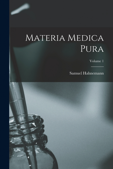 Materia Medica Pura; Volume 1