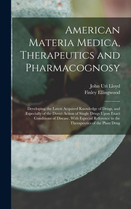 American Materia Medica, Therapeutics and Pharmacognosy