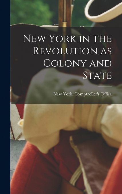 New York in the Revolution as Colony and State