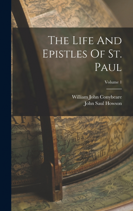 The Life And Epistles Of St. Paul; Volume 1