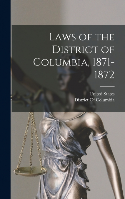Laws of the District of Columbia, 1871-1872