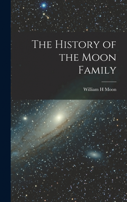 The History of the Moon Family