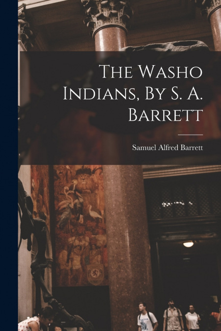 The Washo Indians, By S. A. Barrett