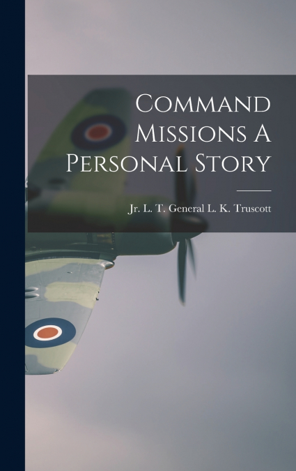 Command Missions A Personal Story