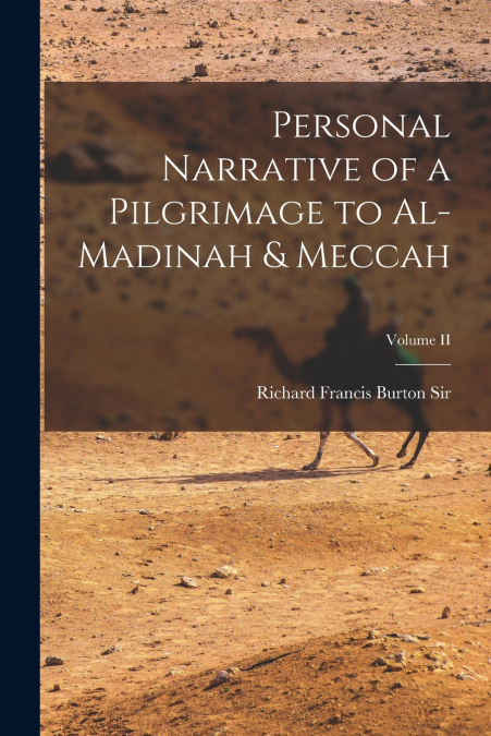 Personal Narrative of a Pilgrimage to Al-Madinah & Meccah; Volume II