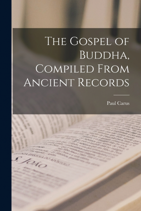 The Gospel of Buddha, Compiled From Ancient Records