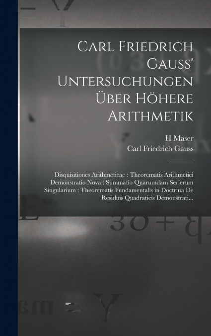 Carl Friedrich Gauss’ Untersuchungen Über Höhere Arithmetik