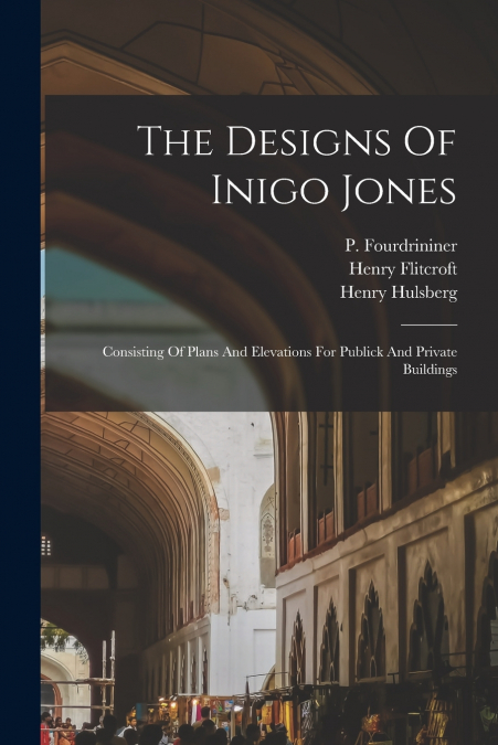 The Designs Of Inigo Jones