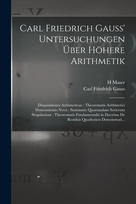 Carl Friedrich Gauss’ Untersuchungen Über Höhere Arithmetik
