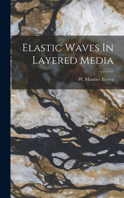 Elastic Waves In Layered Media