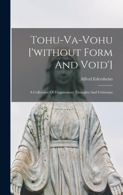 Tohu-va-vohu [’without Form And Void’]