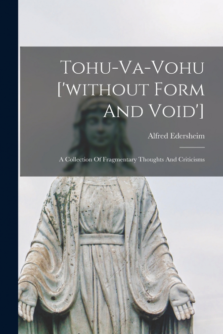 Tohu-va-vohu [’without Form And Void’]