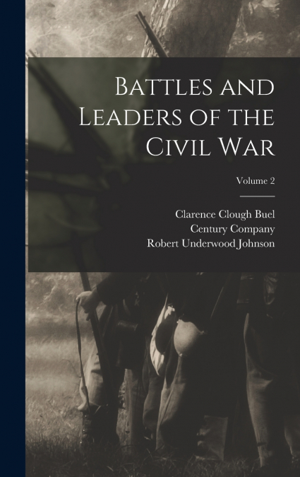 Battles and Leaders of the Civil War; Volume 2
