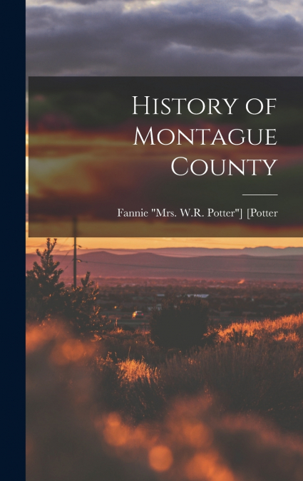 History of Montague County