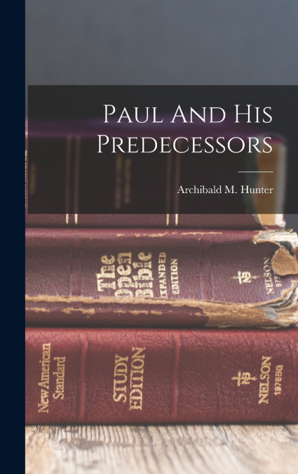 Paul And His Predecessors