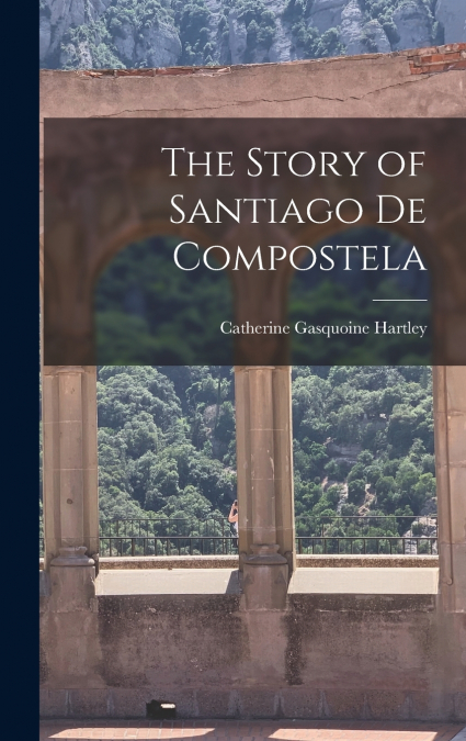 The Story of Santiago de Compostela