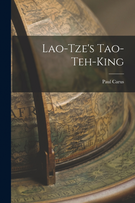 Lao-Tze’s Tao-Teh-King