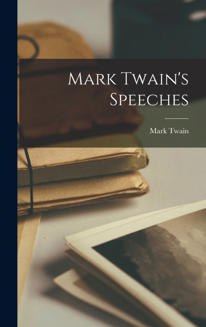 Mark Twain’s Speeches