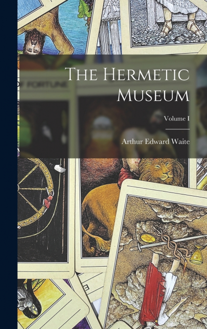 The Hermetic Museum; Volume I
