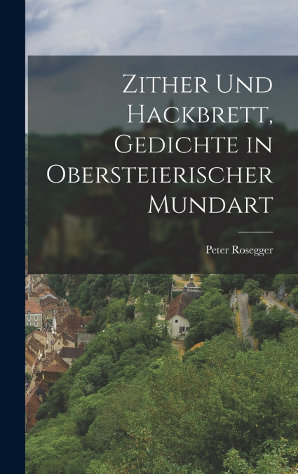 Zither und Hackbrett, Gedichte in obersteierischer Mundart
