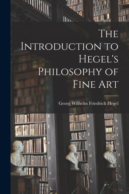 The Introduction to Hegel’s Philosophy of Fine Art