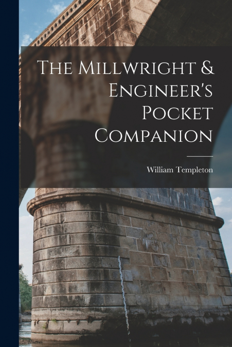 The Millwright & Engineer’s Pocket Companion