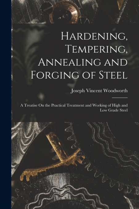 Hardening, Tempering, Annealing and Forging of Steel