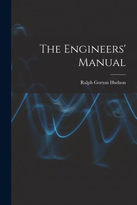 The Engineers’ Manual